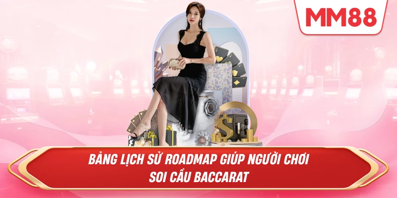 Bảng lịch sử Roadmap giúp người chơi soi cầu Baccarat