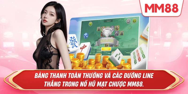 Bảng thanh toán thưởng và các đường line thắng trong Nổ Hũ Mạt Chược MM88.