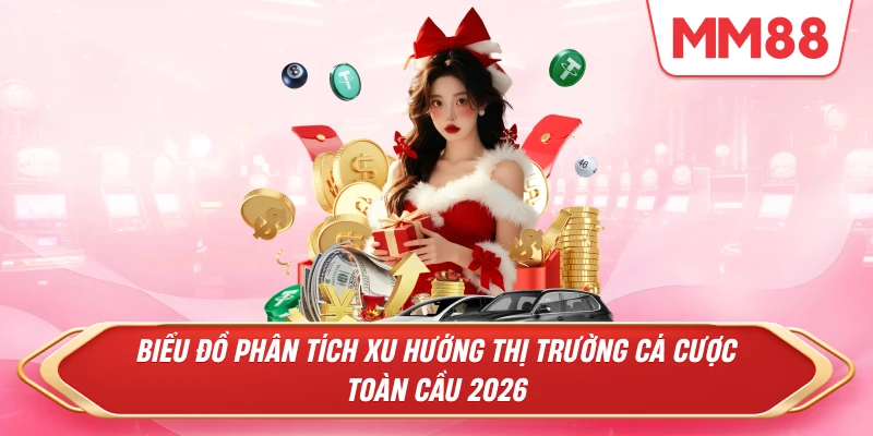 Biểu đồ phân tích xu hướng thị trường cá cược toàn cầu 2026