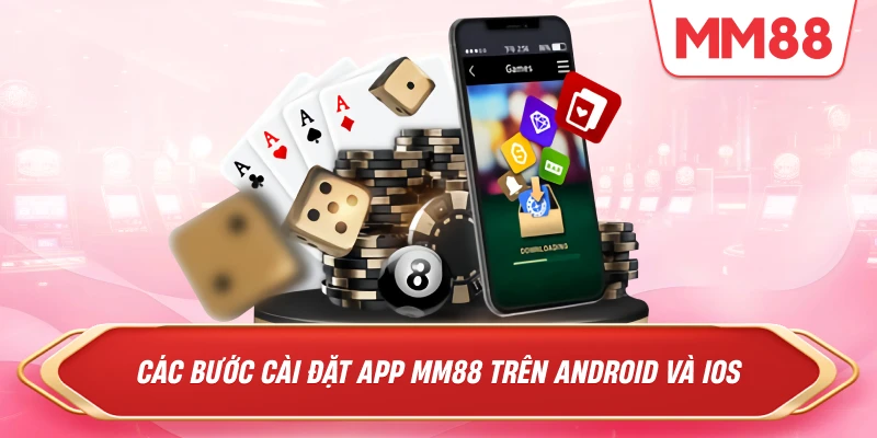 Các bước cài đặt app MM88 trên Android và iOS