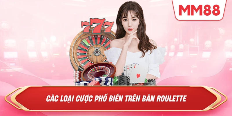 Các loại cược phổ biến trên bàn roulette