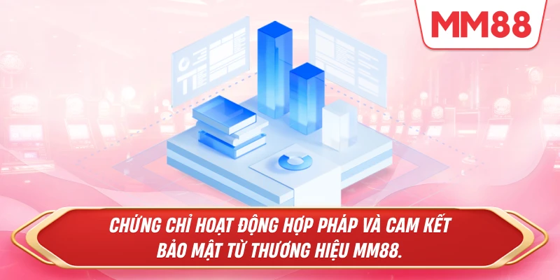 Chứng chỉ hoạt động hợp pháp và cam kết bảo mật từ thương hiệu MM88.