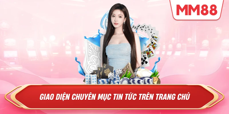 Giao diện chuyên mục tin tức trên trang chủ