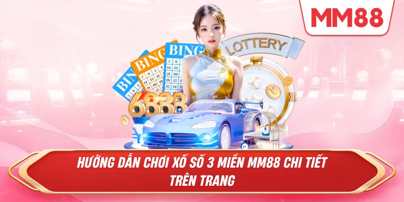 Hướng Dẫn Chi Tiết Cách Tham Gia Xổ Số 3 Miền MM88