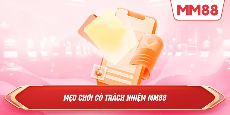 Mẹo chơi có trách nhiệm MM88