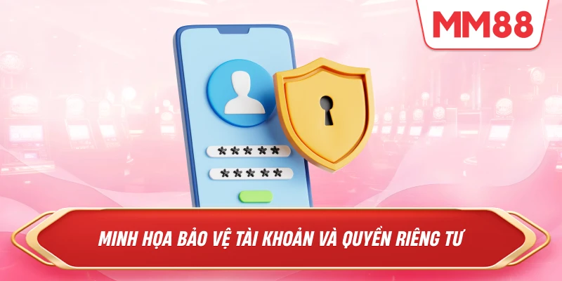bảo vệ tài khoản và quyền riêng tư