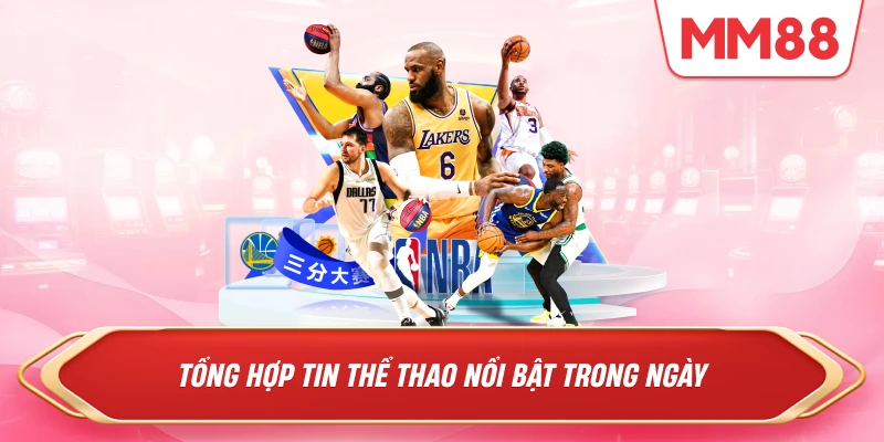 Tổng hợp tin thể thao nổi bật trong ngày