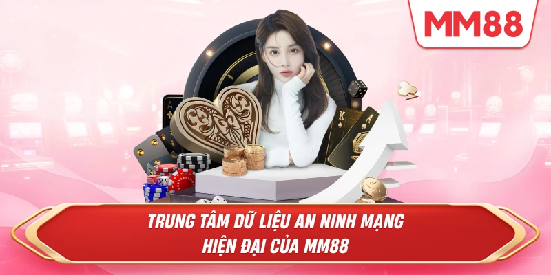 Trung tâm dữ liệu an ninh mạng hiện đại của MM88