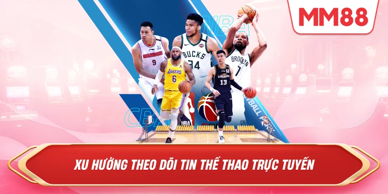 Xu hướng theo dõi tin thể thao trực tuyến